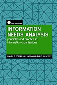 Information Needs Analysis : Principles and Practice in Information Organizations (Paperback)