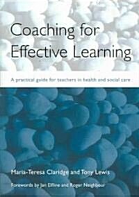 Coaching for Effective Learning : A Practical Guide for Teachers in Healthcare (Paperback)