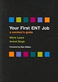 Your First ENT Job : A Survivors Guide (Paperback, 1 New ed)