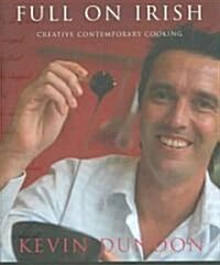 Full on Irish: Creative Contemporary Cooking (Hardcover)