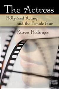 The Actress : Hollywood Acting and the Female Star (Paperback)