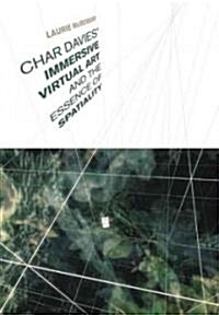 Char Davies Immersive Virtual Art and the Essence of Spatiality (Hardcover)