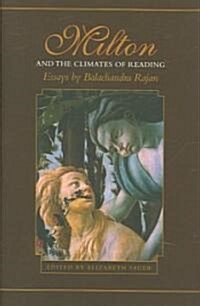Milton and the Climates of Reading: Essays by Balachandra Rajan (Hardcover)