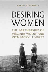Desiring Women: The Partnership of Virginia Woolf and Vita Sackville-West (Paperback)