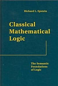 Classical Mathematical Logic: The Semantic Foundations of Logic (Hardcover)
