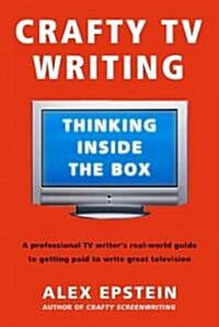 Crafty TV Writing: Thinking Inside the Box (Paperback)