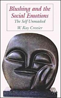Blushing and the Social Emotions: The Self Unmasked (Hardcover, 2006)