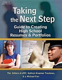 Taking the Next Step: Guide to Creating High School Resumes & Portfolios [With CDROM] (Paperback)