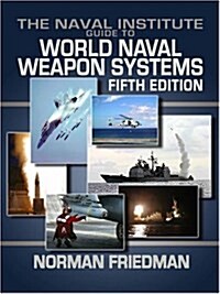 Naval Institute Guide to World Naval Weapon Systems: Fifth Edition (Hardcover, 5)