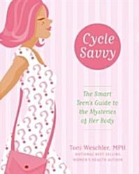 [중고] Cycle Savvy: The Smart Teens Guide to the Mysteries of Her Body (Paperback)