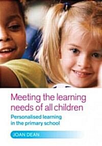 Meeting the Learning Needs of All Children : Personalised Learning in the Primary School (Paperback)