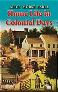 Home Life in Colonial Days (Paperback)