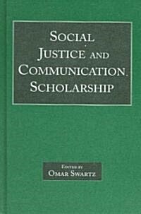 Social Justice And Communication Scholarship (Hardcover)