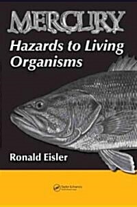 Mercury Hazards to Living Organisms (Hardcover)