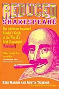 Reduced Shakespeare: The Complete Guide for the Attention-Impaired (Abridged) (Hardcover)