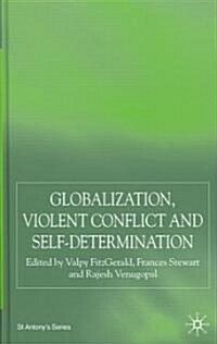 Globalization, Self-Determination and Violent Conflict (Hardcover, 2006)