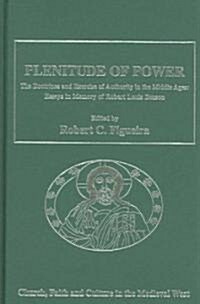 Plenitude of Power : The Doctrines and Exercise of Authority in the Middle Ages: Essays in Memory of Robert Louis Benson (Hardcover, New ed)