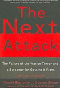 The Next Attack: The Failure of the War on Terror and a Strategy for Getting It Right (Paperback)