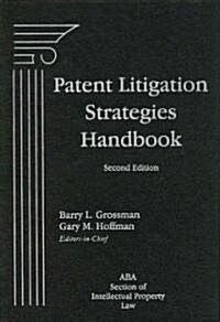 Patent Litigation Strategies Handbook (Hardcover, 2nd)