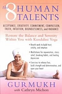 The Eight Human Talents: Restore the Balance and Serenity Within You with Kundalini Yoga (Paperback)