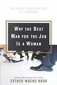 [중고] Why the Best Man for the Job Is a Woman: The Unique Female Qualities of Leadership (Paperback)