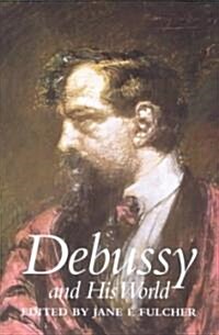 Debussy and His World (Paperback)