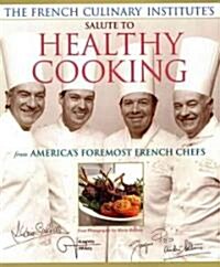 French Culinary Institutes Salute to Healthy Cooking (Paperback, Reprint)