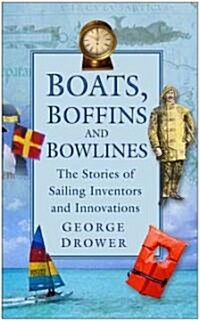Boats, Boffins and Bowlines : The Stories of Sailing Inventors and Innovations (Paperback, 2 New edition)