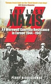 The Last Nazis : SS Werewolf Guerrilla Resistance in Europe 1944-1947 (Paperback)