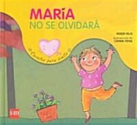Maria no se olvidara / Maria will not Forget (Hardcover, ACT)