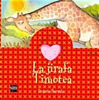 La jirafa Timotea/ The Giraffe Timotea (Hardcover)