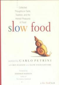 Slow food : collected thoughts on taste, tradition, and the honest pleasures of food