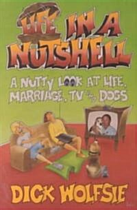 Life in a Nutshell: A Nutty Look at Life, Marriage, TV, and Dogs (Paperback)