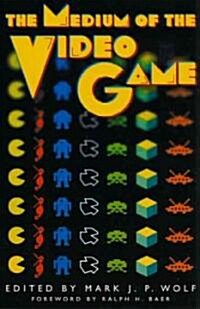The Medium of the Video Game (Paperback, 1st)