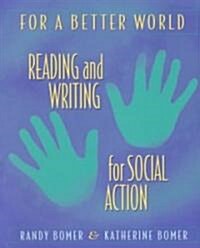 For a Better World: Reading and Writing for Social Action (Paperback)