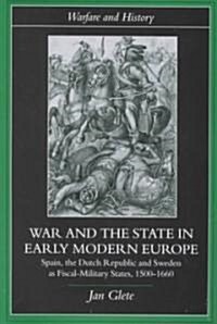 War and the State in Early Modern Europe : Spain, the Dutch Republic and Sweden as Fiscal-military States (Paperback)