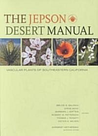 The Jepson Desert Manual: Vascular Plants of Southeastern California (Paperback)