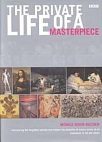 The Private Life of a Masterpiece (Hardcover)