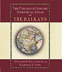 The Palgrave Concise Historical Atlas of the Balkans (Hardcover)