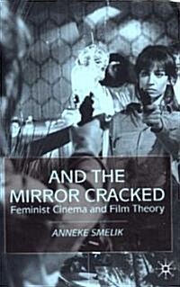And the Mirror Cracked : Feminist Cinema and Film Theory (Paperback)