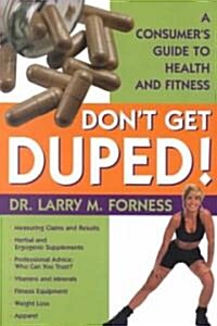 Dont Get Duped: A Consumers Guide to Health and Fitness (Paperback)