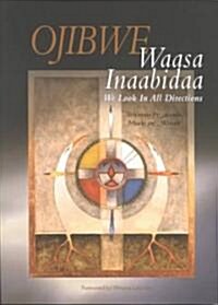 Ojibwe Waasa Inaabidaa: We Look in All Directions (Paperback)