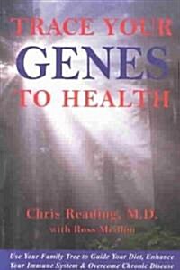 Trace Your Genes to Health: Use Your Family Tree to Guide Your Diet, Enhance Your Immune System (Paperback, 2)