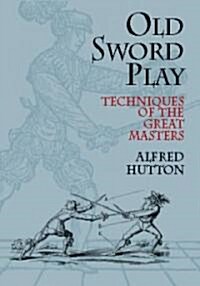 Old Sword Play: Techniques of the Great Masters (Paperback)