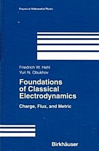 Foundations of Classical Electrodynamics: Charge, Flux, and Metric (Hardcover, 2003)