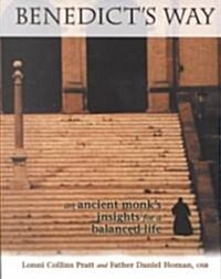 Benedicts Way: An Ancient Monks Insights for a Balanced Life (Paperback, First Edition)