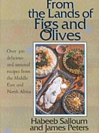 From the Lands of Figs and Olives: Over 300 Delicious and Unusual Recipes from the Middle East and North Africa (Paperback, Revised & Updat)