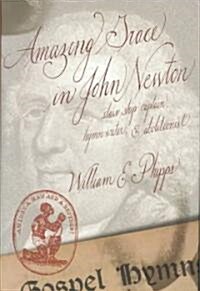 Amazing Grace in John Newton: Slave Ship Captain, Hymn Writer, and Abolitionist (Hardcover)