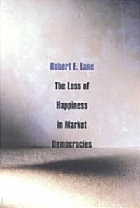 Loss of Happiness in Market Democracies (Paperback, Revised)