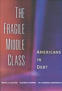 The Fragile Middle Class: Americans in Debt (Paperback, Revised)